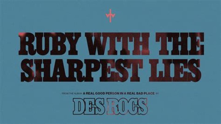 The Meaning Behind The Song: Ruby with the Sharpest Lies by Des Rocs