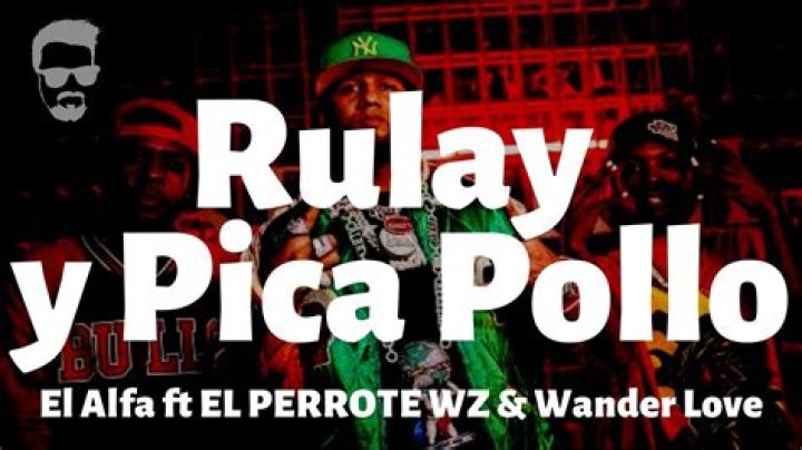 The Meaning Behind The Song: Rulay & Pica Pollo by El Alfa, El Perrote Wz & Wander Love