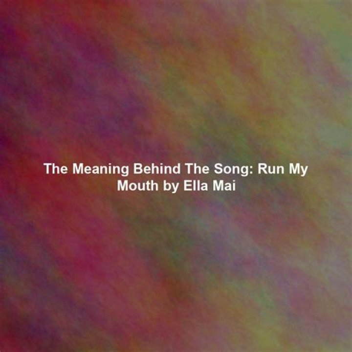The Meaning Behind The Song: Run My Mouth by Ella Mai
