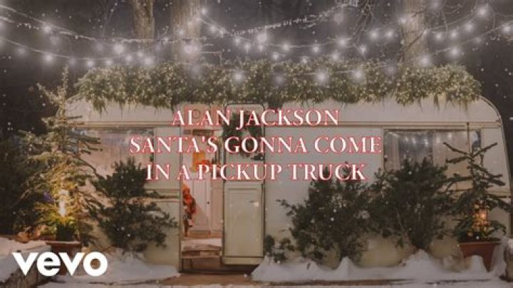 The Meaning Behind The Song: Santa’s Gonna Come In A Pickup Truck by Alan Jackson