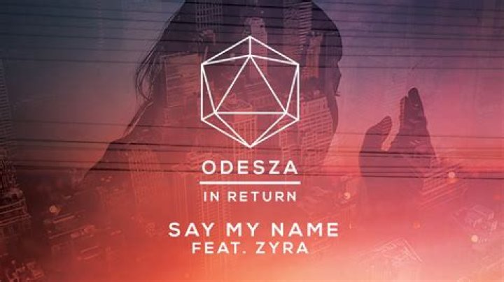 The Meaning Behind The Song: Say My Name feat. Zyra by ODESZA