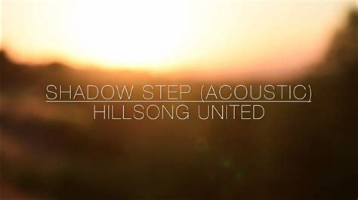 The Meaning Behind The Song: Shadow Step by Hillsong United