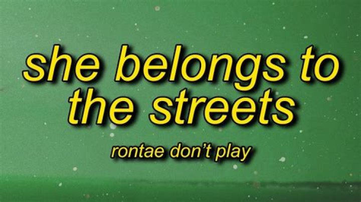 The Meaning Behind The Song: She belongs to the streets by Rontae Don’t Play