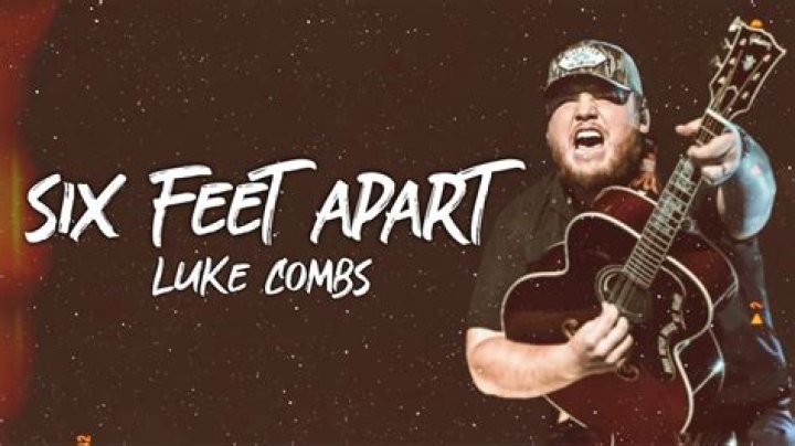 The Meaning Behind The Song: Six Feet Apart by Luke Combs