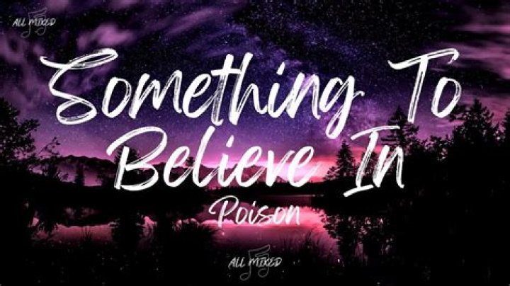 The Meaning Behind The Song: Something to Believe In by Poison