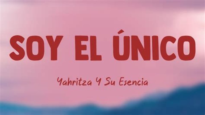 The Meaning Behind The Song: Soy El Único by Yahritza Y Su Esencia