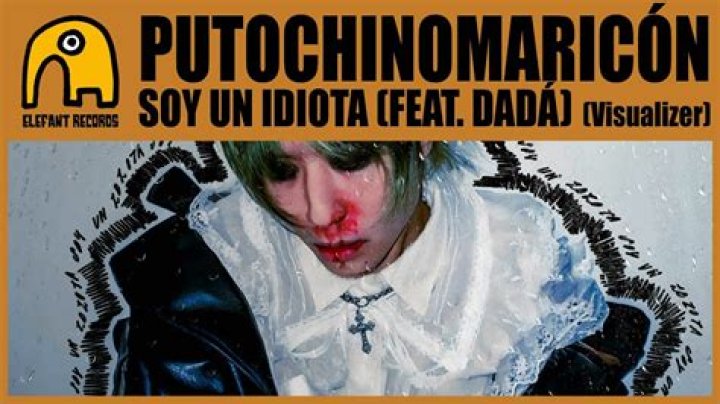 The Meaning Behind The Song: ​soy un idiota by PUTOCHINOMARICÓN