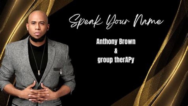The Meaning Behind The Song: Speak Your Name by Anthony Brown & group therAPy