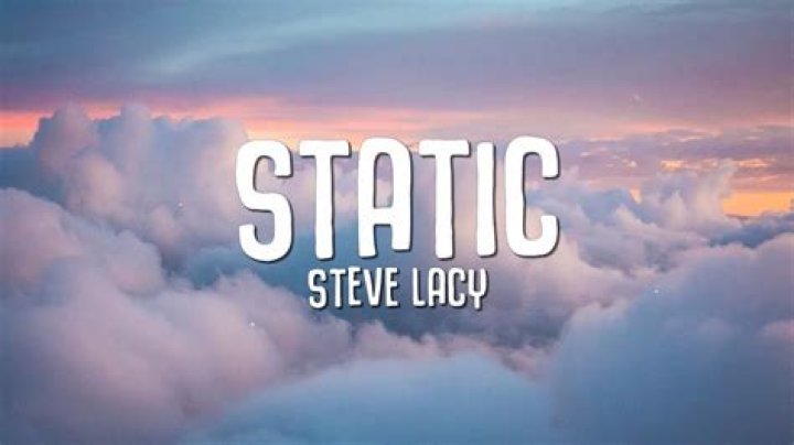 The Meaning Behind The Song: Static by Steve Lacy