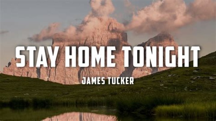 The Meaning Behind The Song: Stay Home Tonight by James Tucker