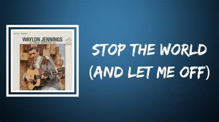 The Meaning Behind The Song: Stop The World (And Let Me Off) by Waylon Jennings