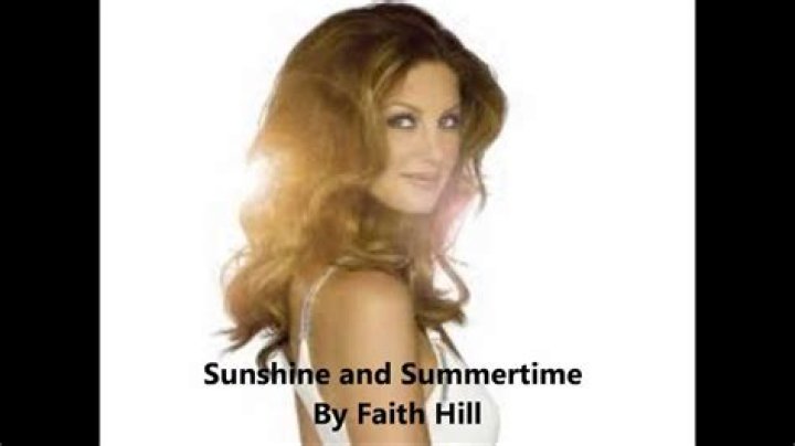 The Meaning Behind The Song: Sunshine and Summertime by Faith Hill