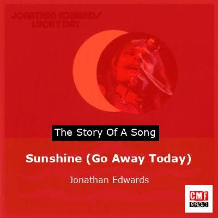 The Meaning Behind The Song: Sunshine (Go Away Today) by Jonathan Edwards