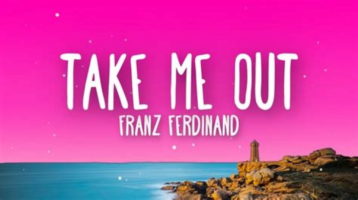 The Meaning Behind The Song: Take Me Out by Franz Ferdinand