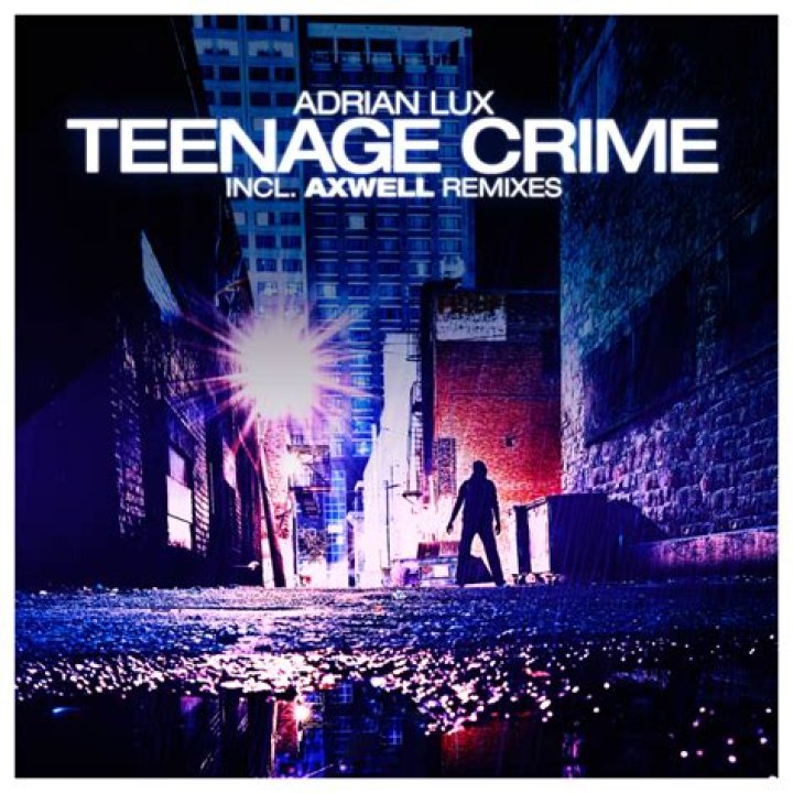 The Meaning Behind The Song: Teenage Crime by Adrian Lux