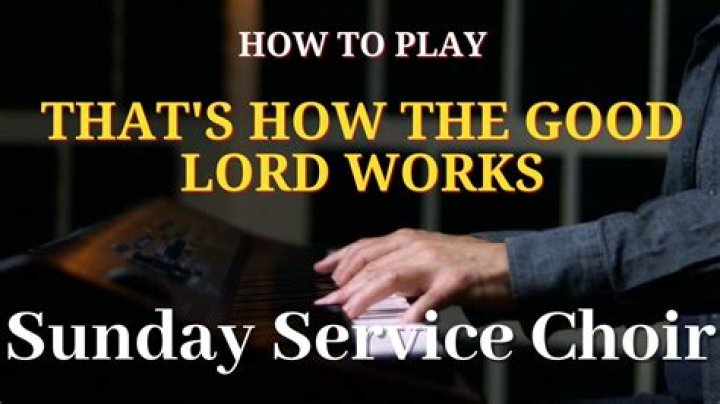 The Meaning Behind The Song: That’s How The Good Lord Works by Sunday Service Choir