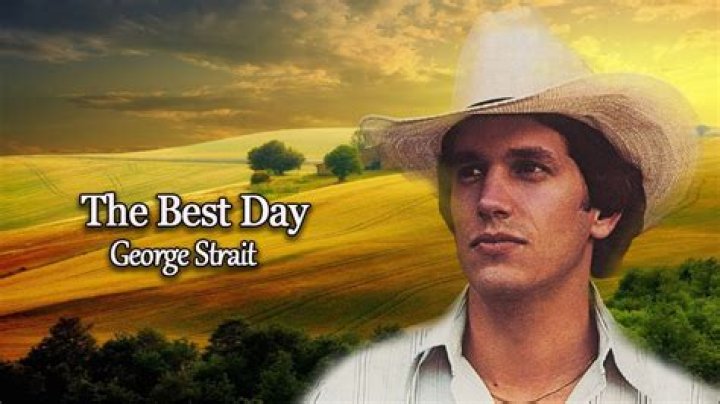 The Meaning Behind The Song: The Best Day by George Strait