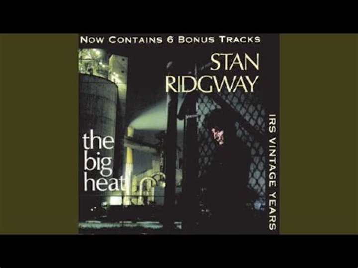 The Meaning Behind The Song: The Big Heat by Stan Ridgway