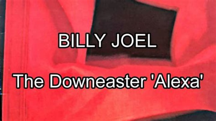 The Meaning Behind The Song: The Downeaster Alexa by Billy Joel