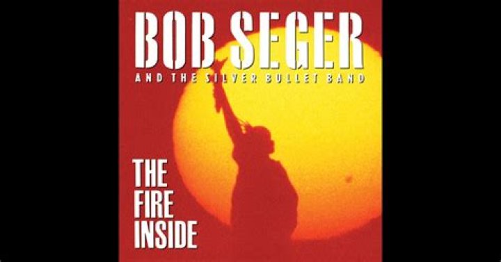 The Meaning Behind The Song: The Fire Inside by Bob Seger