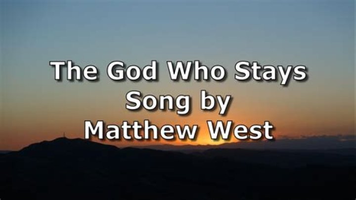The Meaning Behind The Song: The God Who Stays by Matthew West