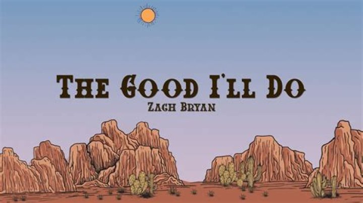 The Meaning Behind The Song: The Good I’ll Do (Live) by Zach Bryan