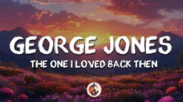 The Meaning Behind The Song: The One I Loved Back Then by George Jones