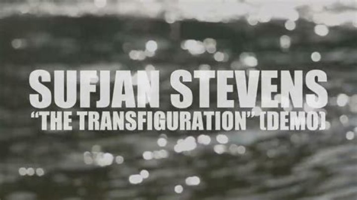The Meaning Behind The Song: The Transfiguration by Sufjan Stevens