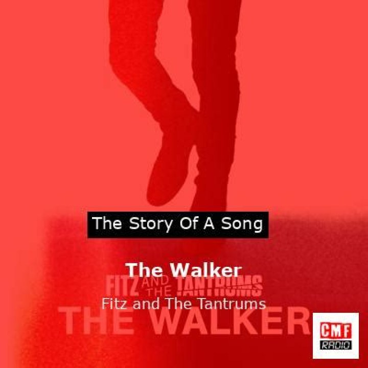 The Meaning Behind The Song: The Walker by Fitz & the Tantrums