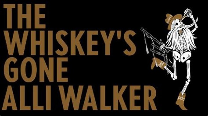 The Meaning Behind The Song: The Whiskey’s Gone by Alli Walker