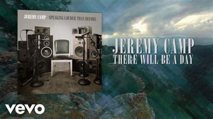 The Meaning Behind The Song: There Will Be a Day by Jeremy Camp