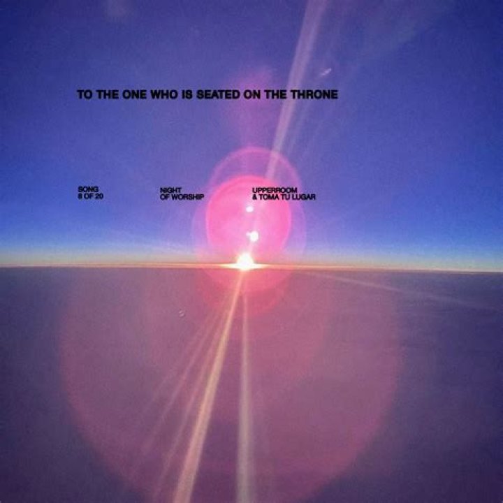 The Meaning Behind The Song: To The One Who Is Seated On The Throne (Live) by UPPERROOM & Toma Tu Lugar