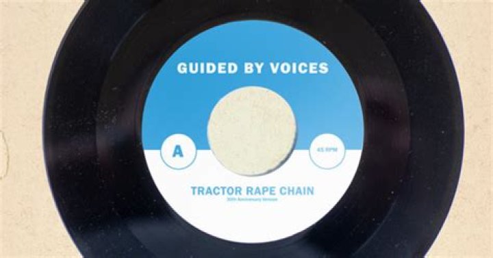 The Meaning Behind The Song: Tractor Rape Chain by Guided by Voices