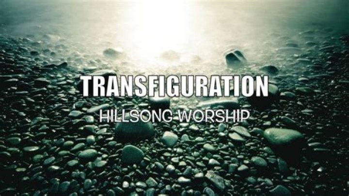 The Meaning Behind The Song: Transfiguration by Hillsong Worship