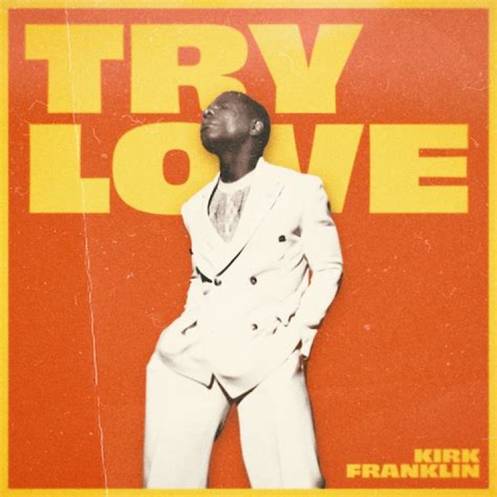 The Meaning Behind The Song: Try Love by Kirk Franklin