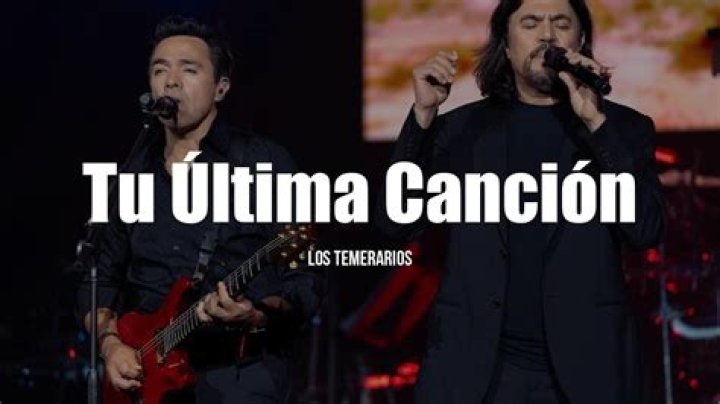 The Meaning Behind The Song: Tu Ultima Cancion by Los Temerarios