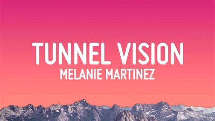 The Meaning Behind The Song: TUNNEL VISION by Melanie Martinez