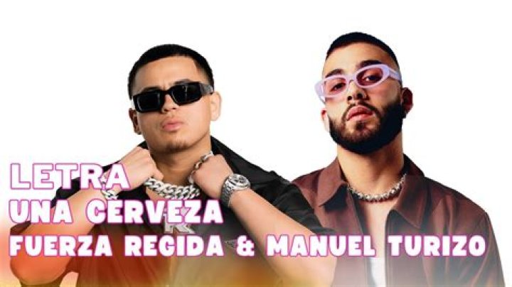 The Meaning Behind The Song: UNA CERVEZA by Fuerza Regida & Manuel Turizo