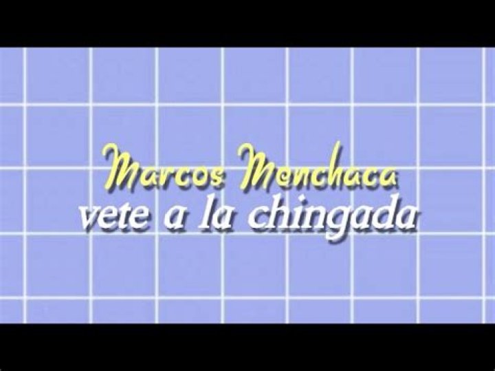 The Meaning Behind The Song: Vete a la Chingada by Marcos Menchaca