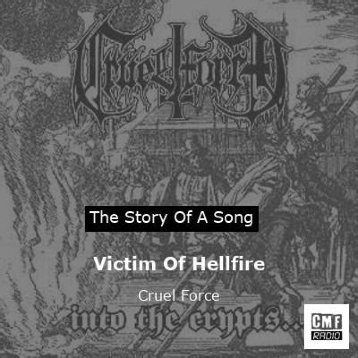 The Meaning Behind The Song: Victim of Hellfire by Cruel Force