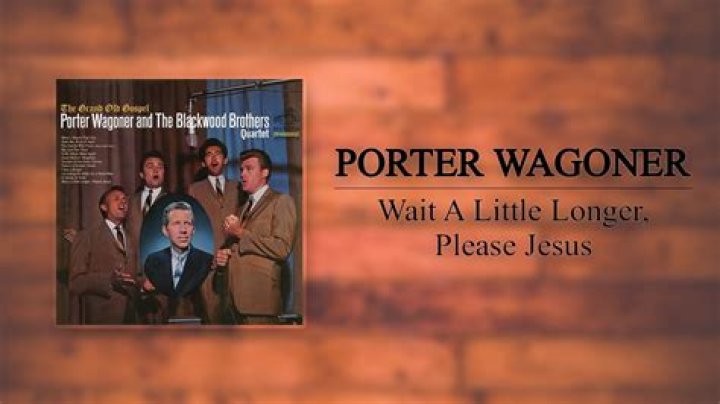 The Meaning Behind The Song: Wait a Little Longer Please Jesus by Porter Wagoner