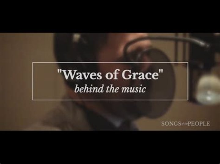 The Meaning Behind The Song: Waves of Grace by Prestonwood Worship