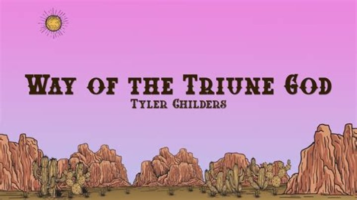 The Meaning Behind The Song: Way of the Triune God by Tyler Childers