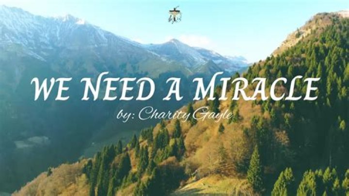 The Meaning Behind The Song: We Need a Miracle by Charity Gayle