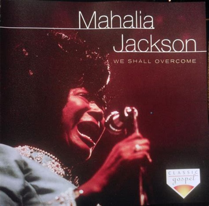 The Meaning Behind The Song: We Shall Overcome by Mahalia Jackson