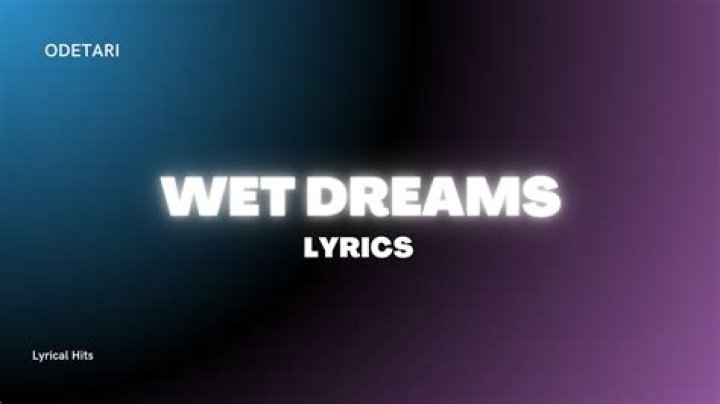 The Meaning Behind The Song: Wet Dreams by Odetari