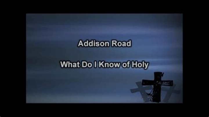 The Meaning Behind The Song: What Do I Know of Holy by Addison Road