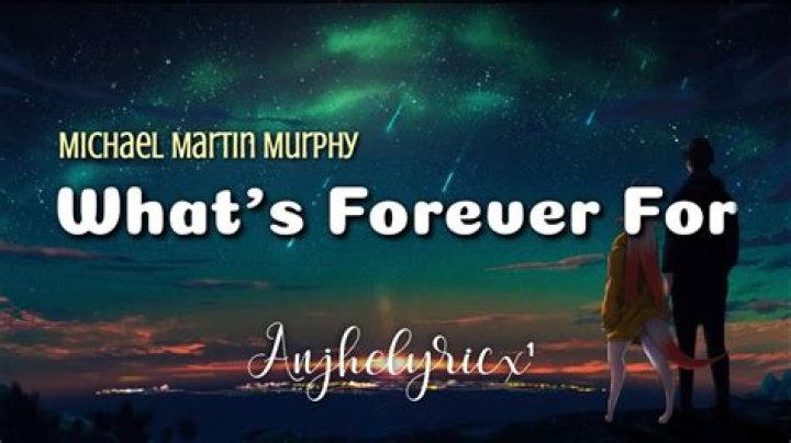 The Meaning Behind The Song: What’s Forever For by Michael Martin Murphey