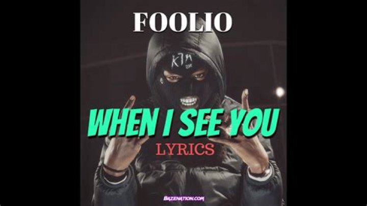 The Meaning Behind The Song: When I See You by Foolio