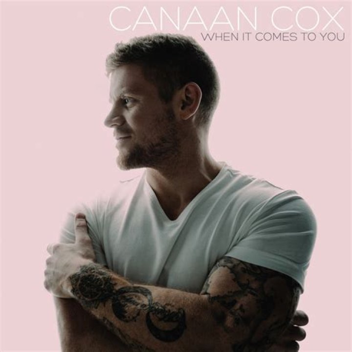 The Meaning Behind The Song: When It Comes to You by Canaan Cox